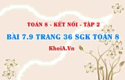 Bài 7.9 trang 36 Toán 8 Kết nối tri thức Tập 2